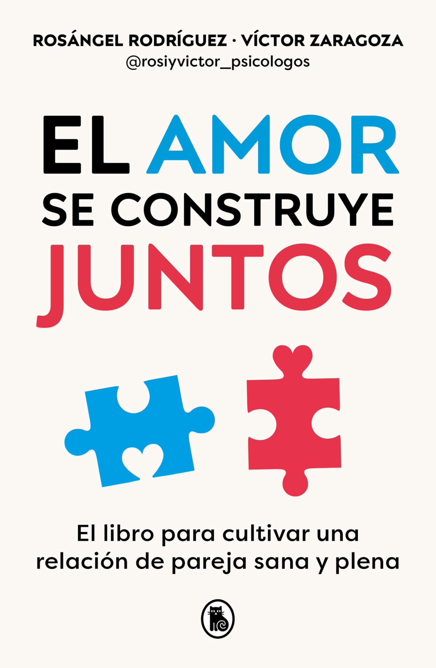 El amor se construye juntos: El libro para cultivar una relación de pareja sana y plena (Bruguera Tendencias)