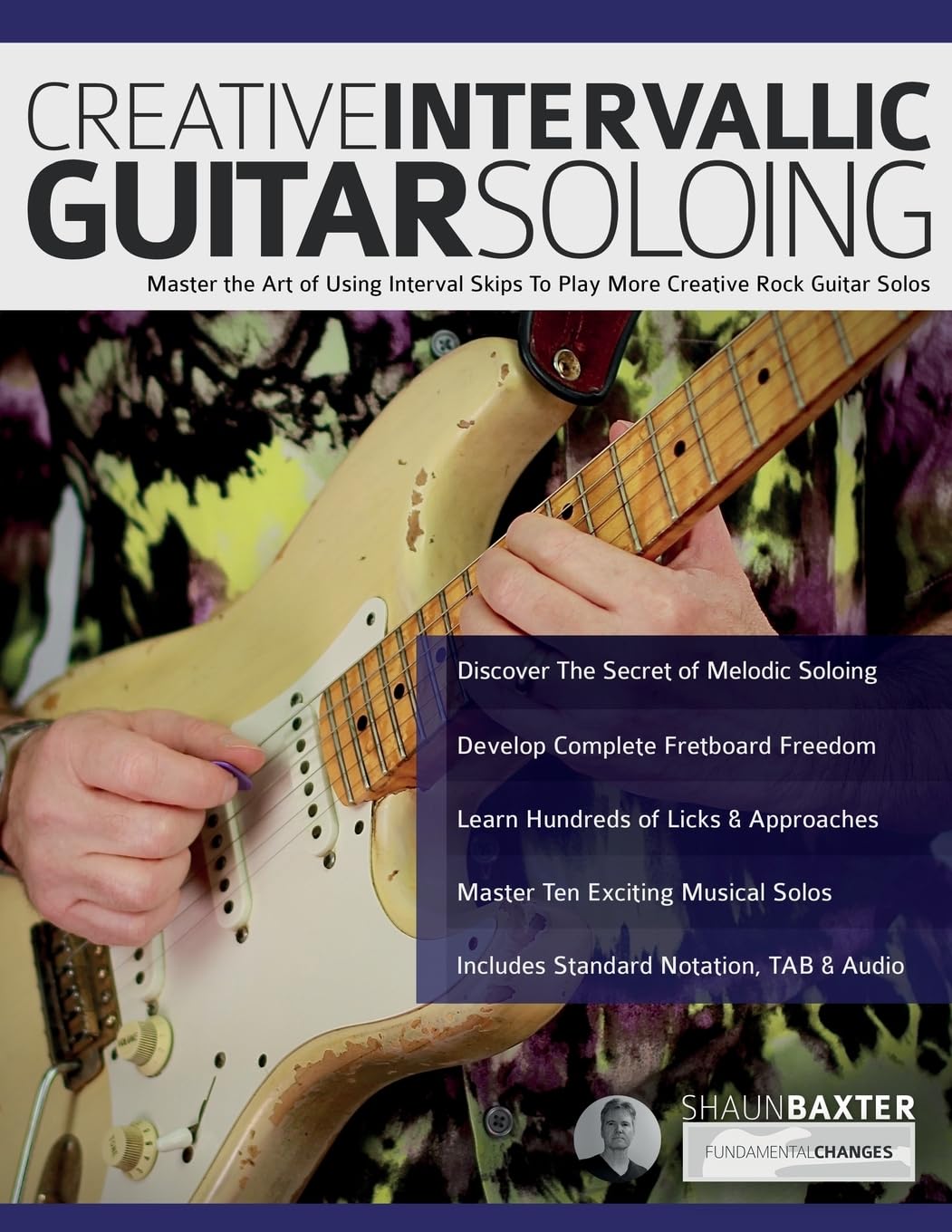 Libro: Creative Intervallic Guitar Soloing: Master the Art of Using Interval Skips To Play More Creative Rock Guitar Solos (Learn Rock Guitar Technique)