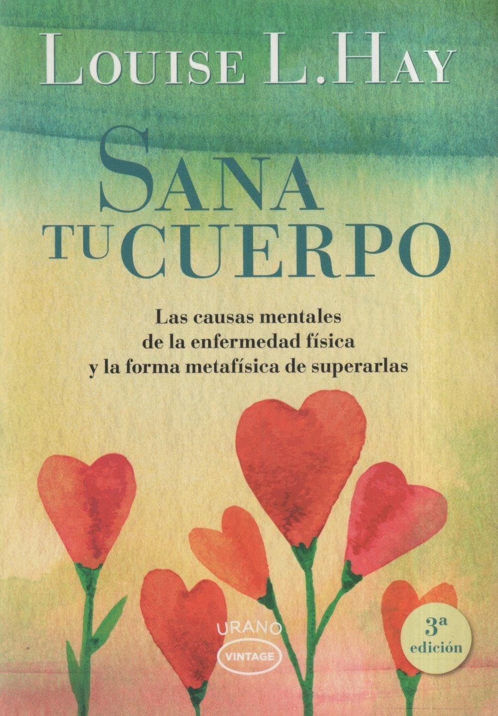 Sana tu cuerpo: Las causas mentales de la enfermedad física y las formas metafísicas de superarlas (Vintage)
