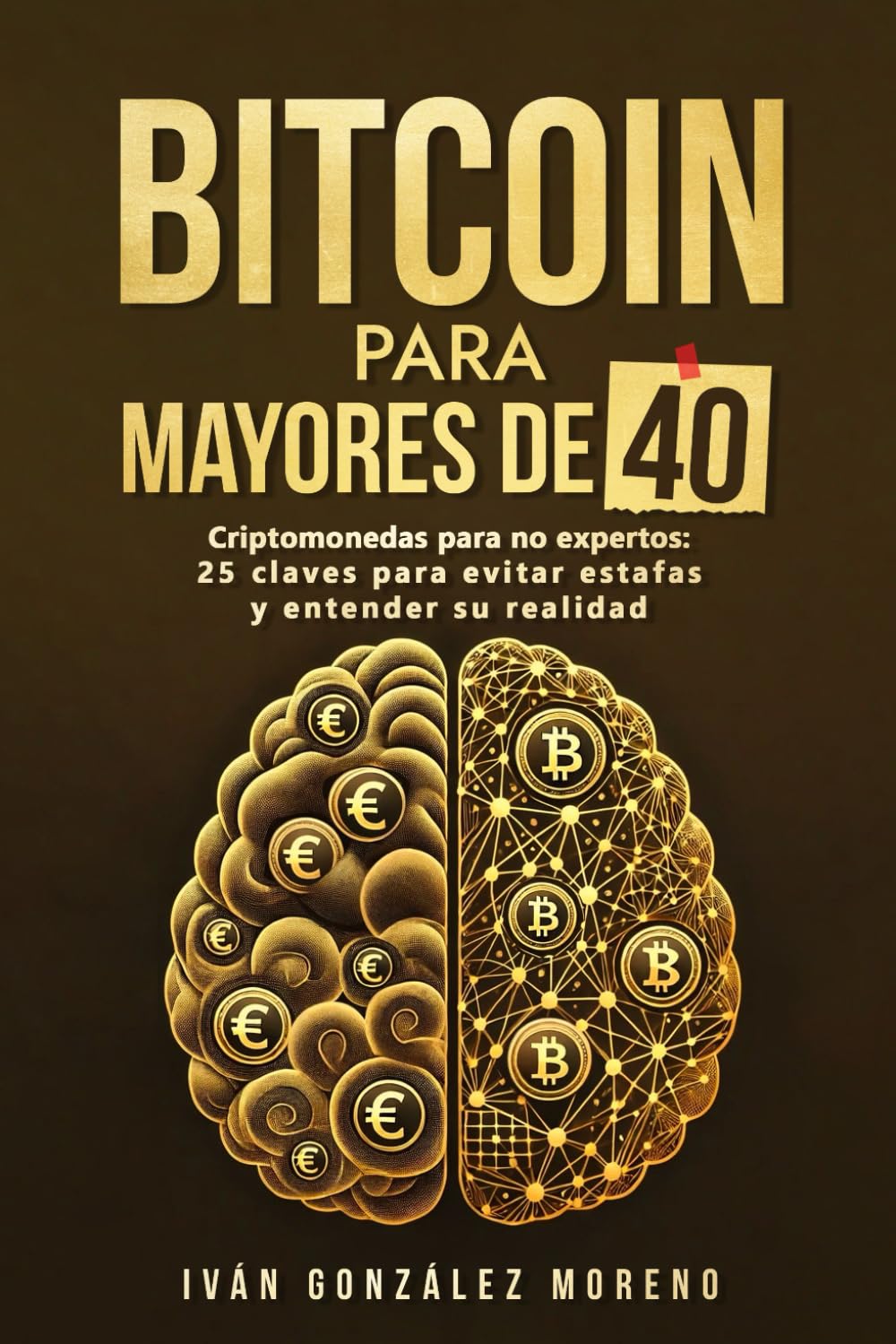 Libro: BITCOIN PARA MAYORES DE 40: Criptomonedas para no expertos: 25 claves para evitar estafas y entender su realidad (Método Criptoinversion) (Spanish Edition)