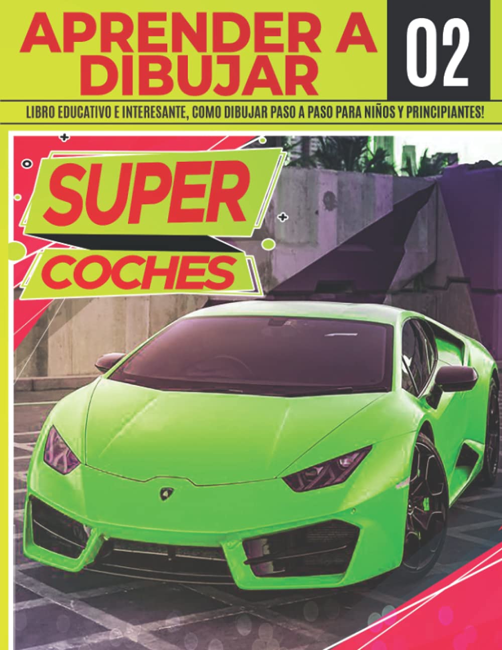 Libro: Aprender A dibujar Super Coches 02: Libro educativo e interesante, como dibujar paso a paso para niños y principiantes!: Dibuja grandes vehículos para ... | Regalo de navidad y regreso a clases