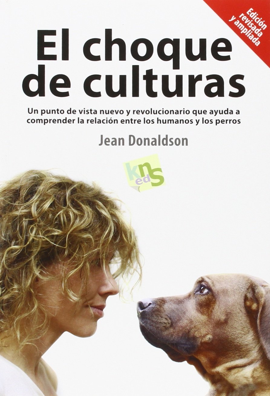 Libro: El choque de culturas. Edición revisada y ampliada: Un punto de vista nuevo y revolucionario que ayuda a comprender la relación entre los humanos y los perros. (SIN COLECCION)