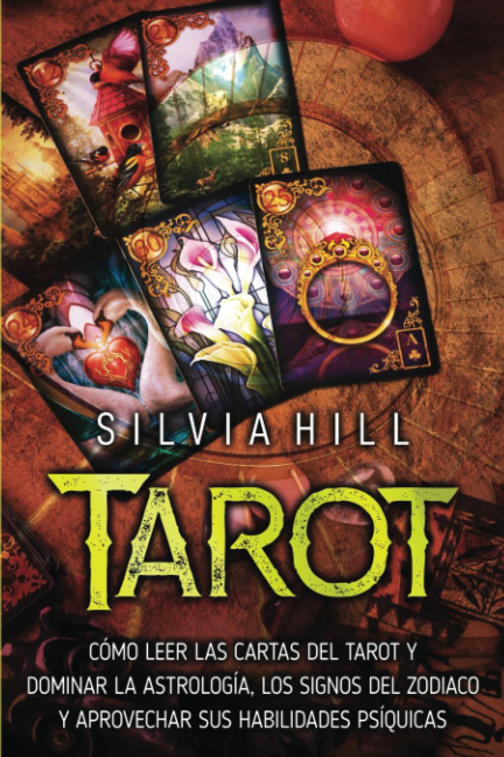 Libro: Tarot: Cómo leer las cartas del tarot y dominar la astrología, los signos del Zodiaco y aprovechar sus habilidades psíquicas (Métodos de adivinación) (Spanish Edition)