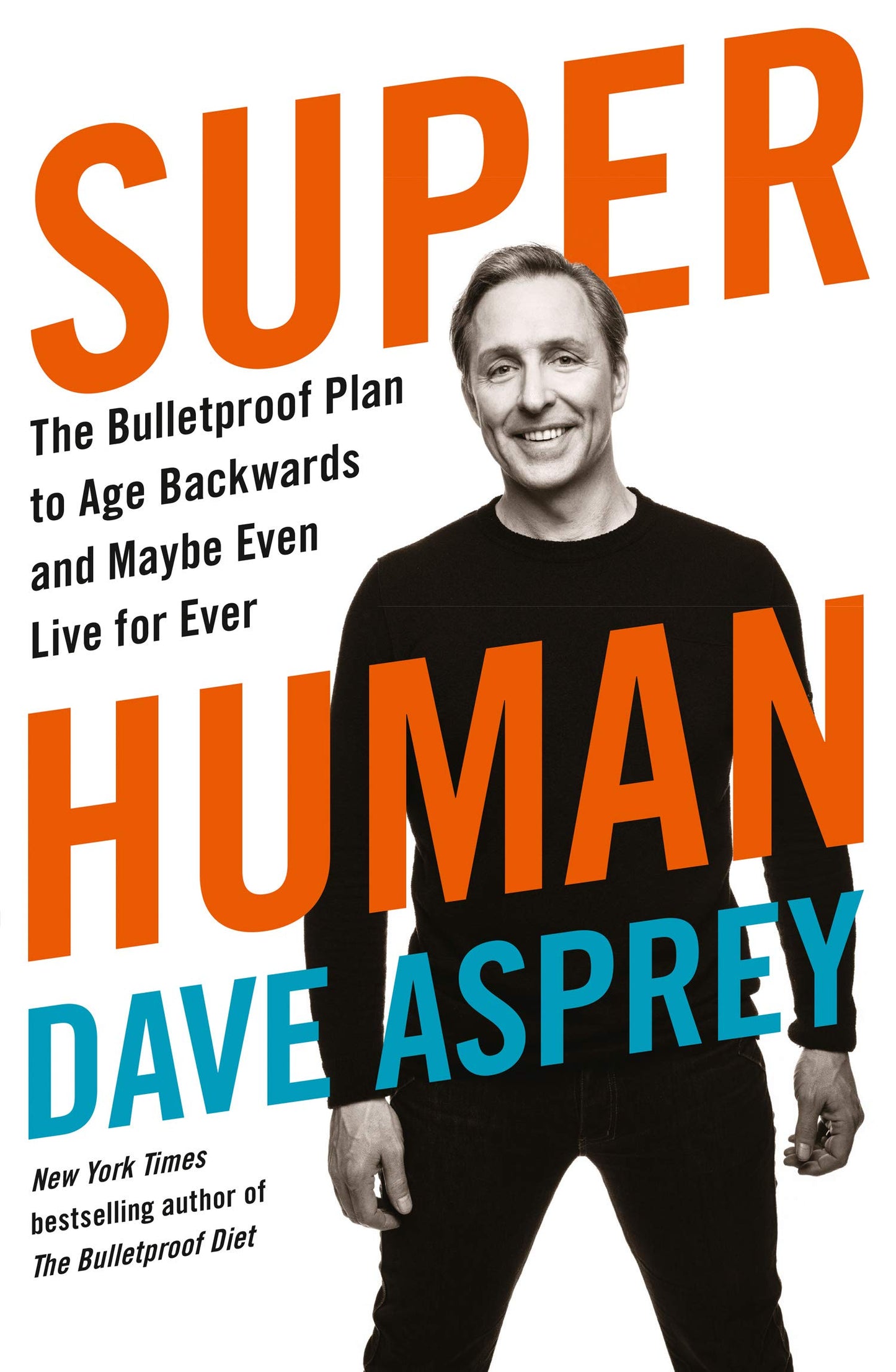 Libro: Super Human: The Bulletproof Plan to Age Backward and Maybe Even Live Forever