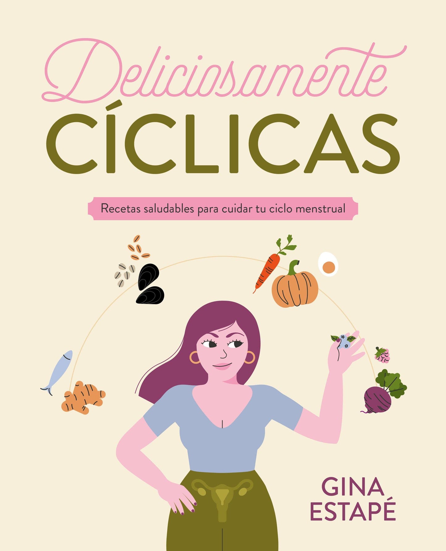 Libro: Deliciosamente cíclicas: Recetas saludables para cuidar tu ciclo menstrual (Bienestar, estilo de vida, salud)