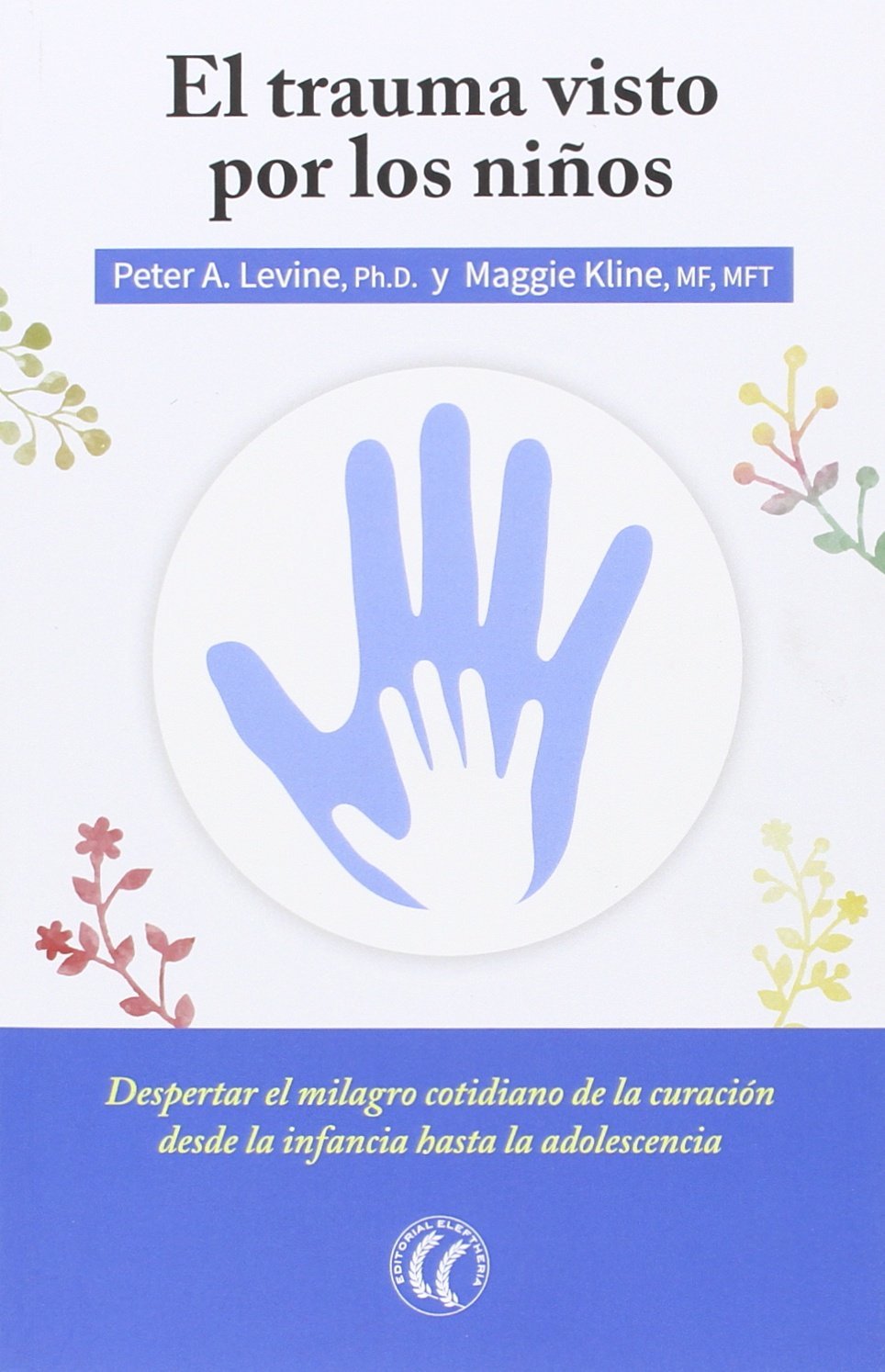 Libro: El Trauma Visto Por Los Niños. Despertar El Milagro Cotidiano De La Curación Desde La Infancia Hasta La Adolescencia (SIN COLECCION)