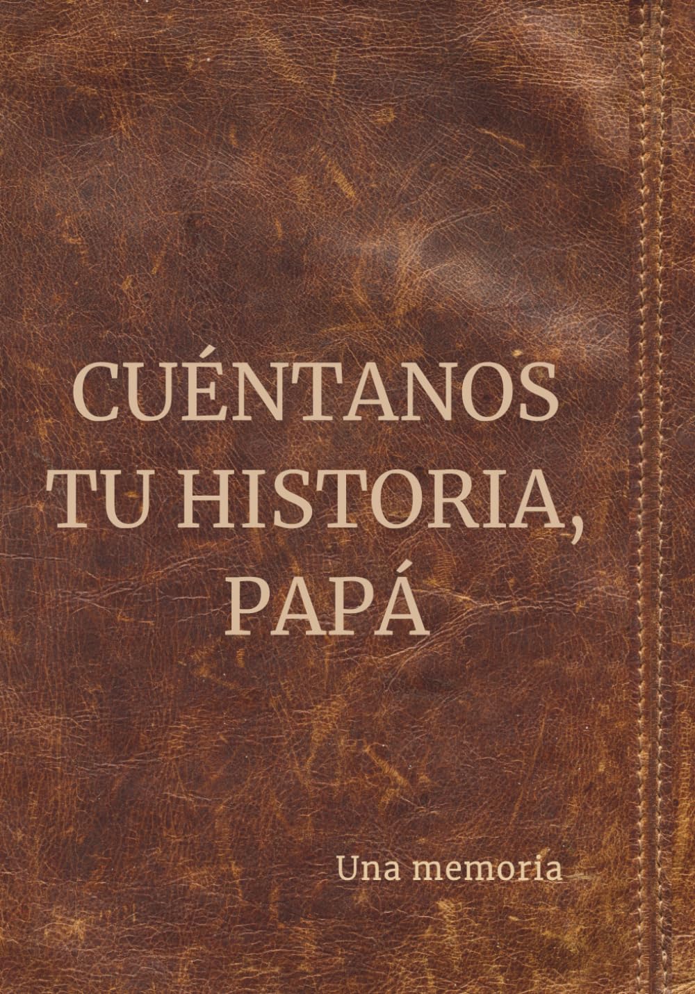 Libro: Cuéntanos tu historia, papá: Una memoria