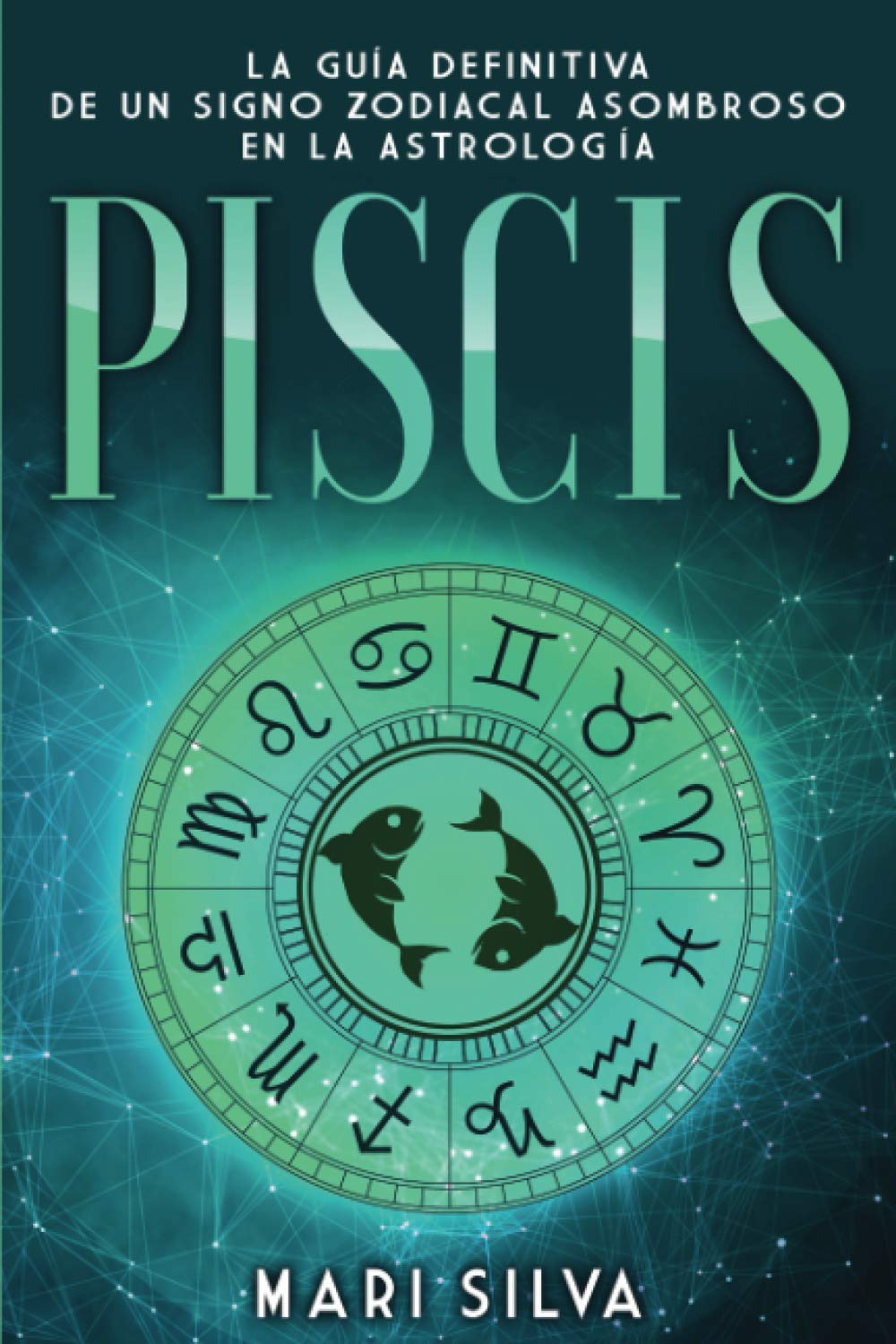 Libro: PISCIS: La guía definitiva de un signo zodiacal asombroso en la astrología (Los signos del zodiaco) (Spanish Edition)