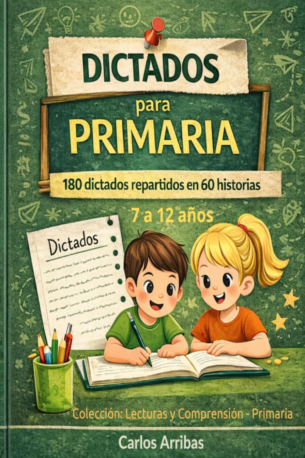 Libro: Dictados para Primaria: 180 dictados agrupados en 60 historias (Colección: Lecturas y Comprensión – Primaria)