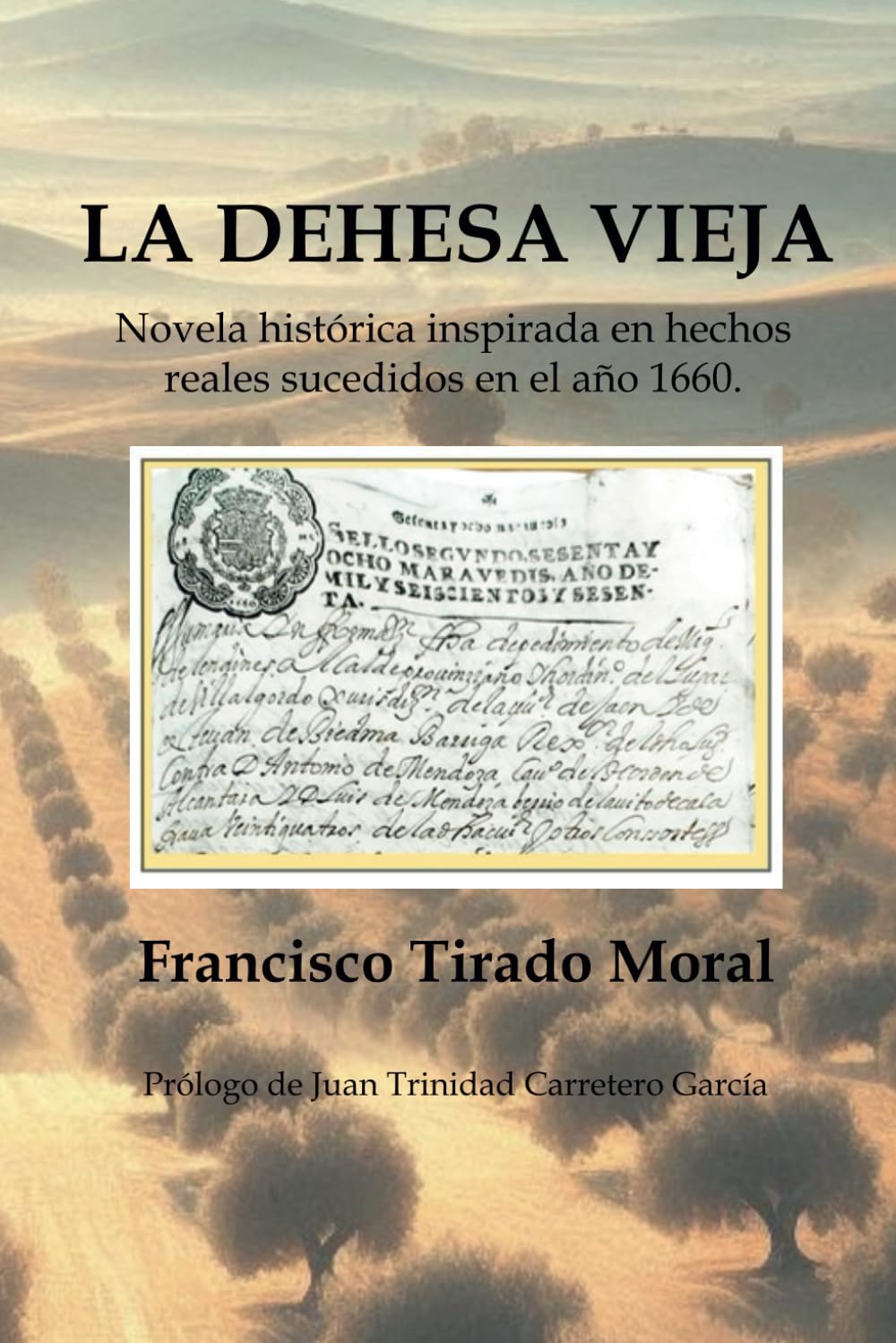 Libro: LA DEHESA VIEJA: Novela histórica inspirada en hechos reales sucedidos en el año 1660.