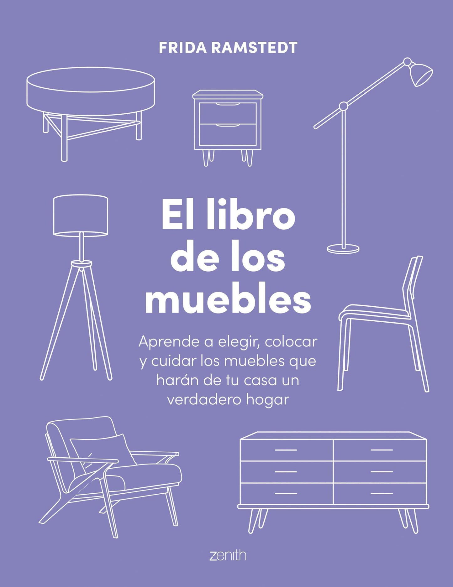 Libro: El libro de los muebles: Aprende a elegir, colocar y cuidar los muebles que harán de tu casa un verdadero hogar (Zenith Original)