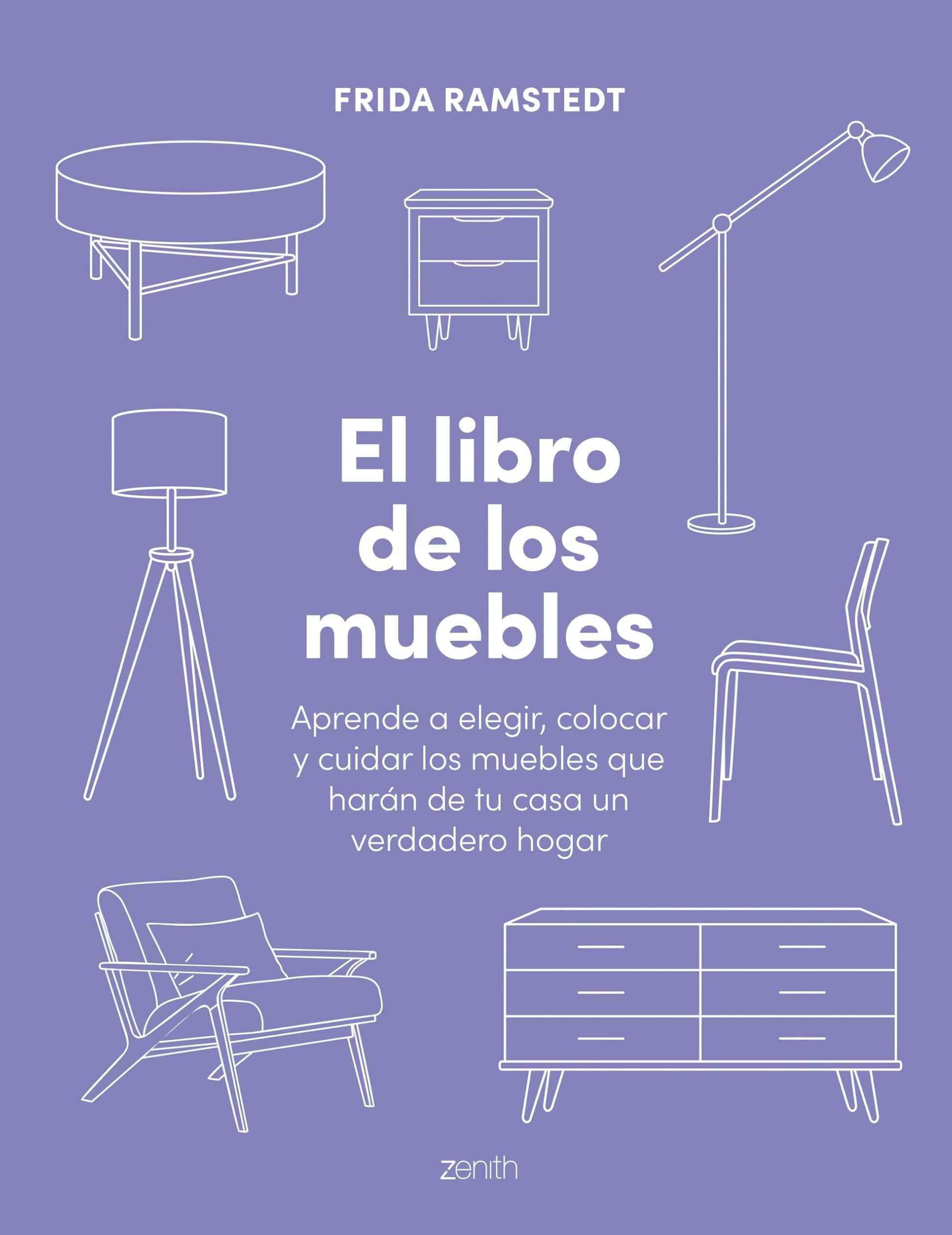 Libro: El libro de los muebles: Aprende a elegir, colocar y cuidar los muebles que harán de tu casa un verdadero hogar (Zenith Original)