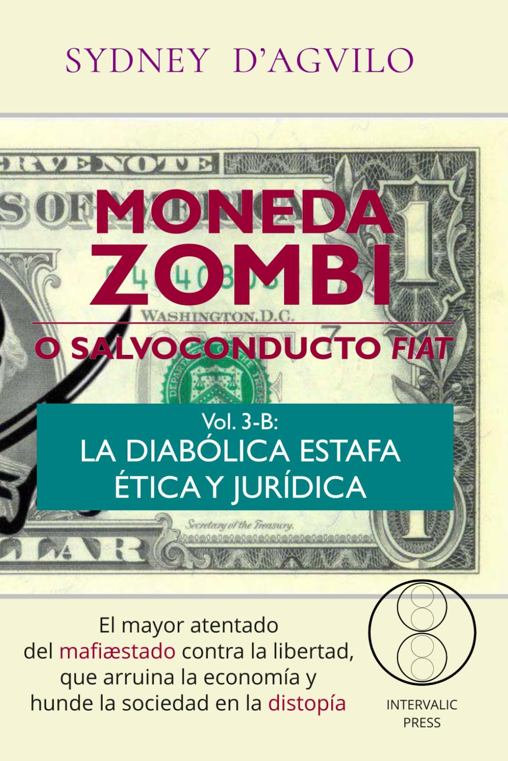 Libro: MONEDA ZOMBI o salvoconducto fiat. Vol. 3-B: La diabólica estafa ética y jurídica (Argentum)