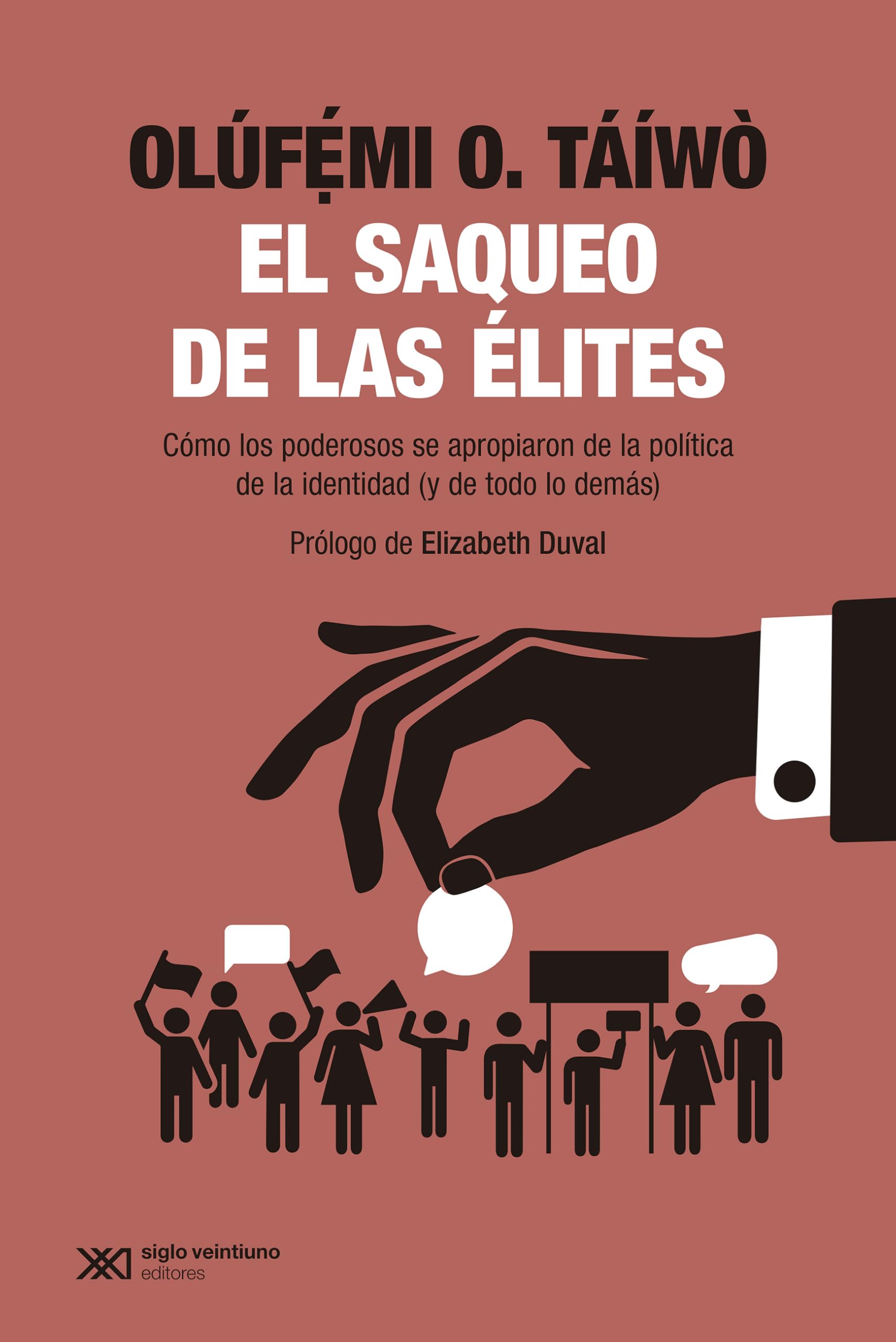 Libro: EL SAQUEO DE LAS ÉLITES: CÓMO LOS PODEROSOS SE APROPIARON DE LA POLÍTICA DE LA IDENTIDAD (Y DE TODO LO DEMÁS)