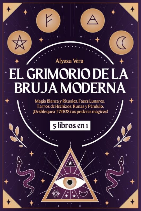 El Grimorio de la Bruja Moderna: 5 libros en 1: Magia Blanca y Rituales, Fases Lunares, Tarros de Hechizos, Runas y Péndulo. ¡Desbloquea TODOS tus poderes mágicos!