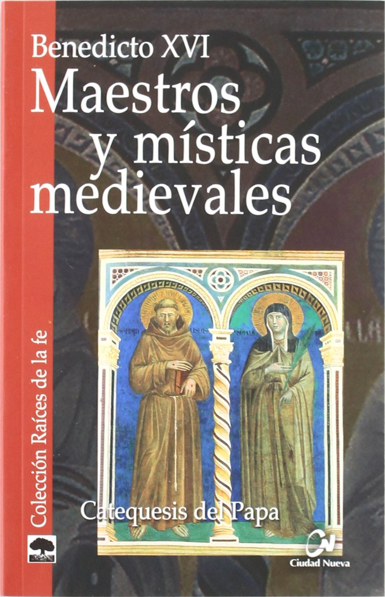 Libro: Maestros y Misticas medievales. Cateques: Catequesis del Papa (Raíces de la fe)