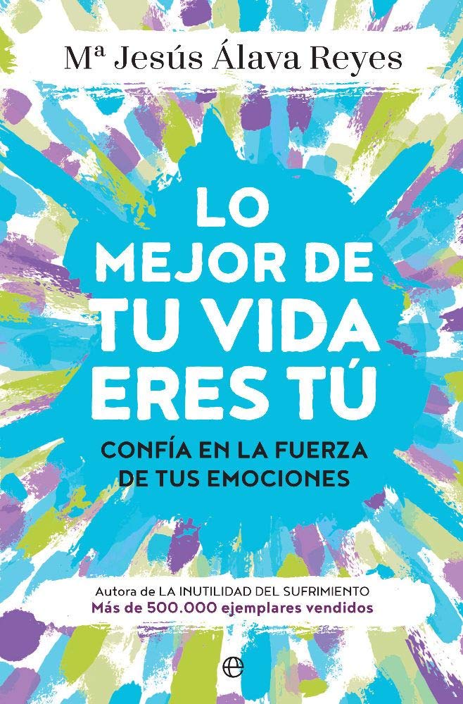 Libro: Lo mejor de tu vida eres tú: Confía en la fuerza de tus emociones