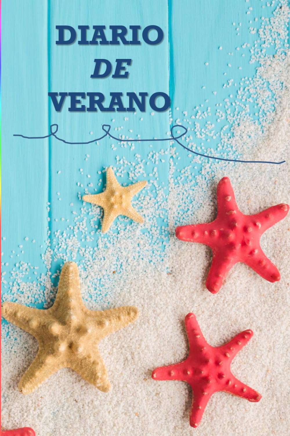 Libro: DIARIO DE VERANO: Cuaderno para escribir tus momentos de vacaciones. 6x9”, 120 páginas refrescantes para anotar ideas durante las vacaciones de verano ... viajes, pensar, sentir, vivir...