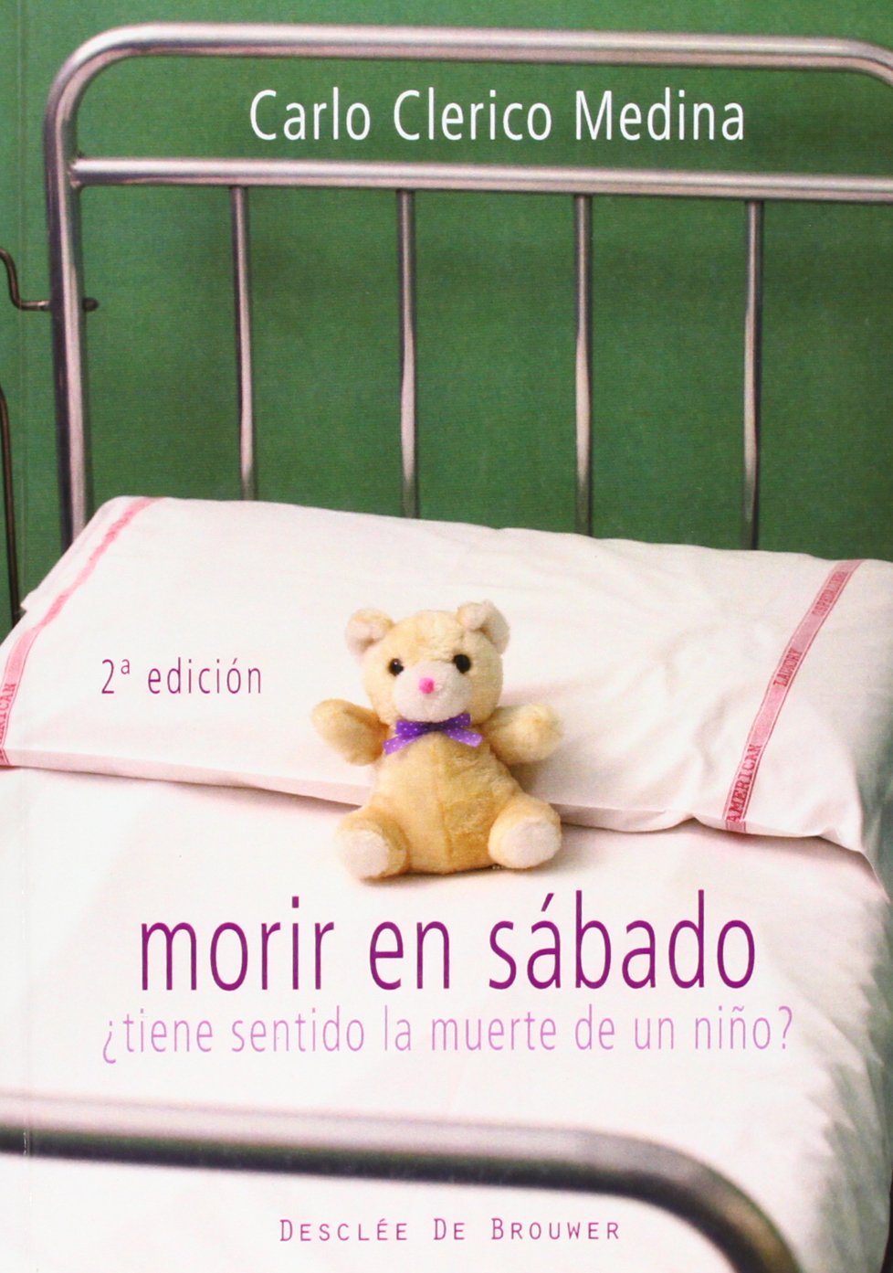Libro: Morir en sábado: ¿Tiene sentido la muerte de un niño?