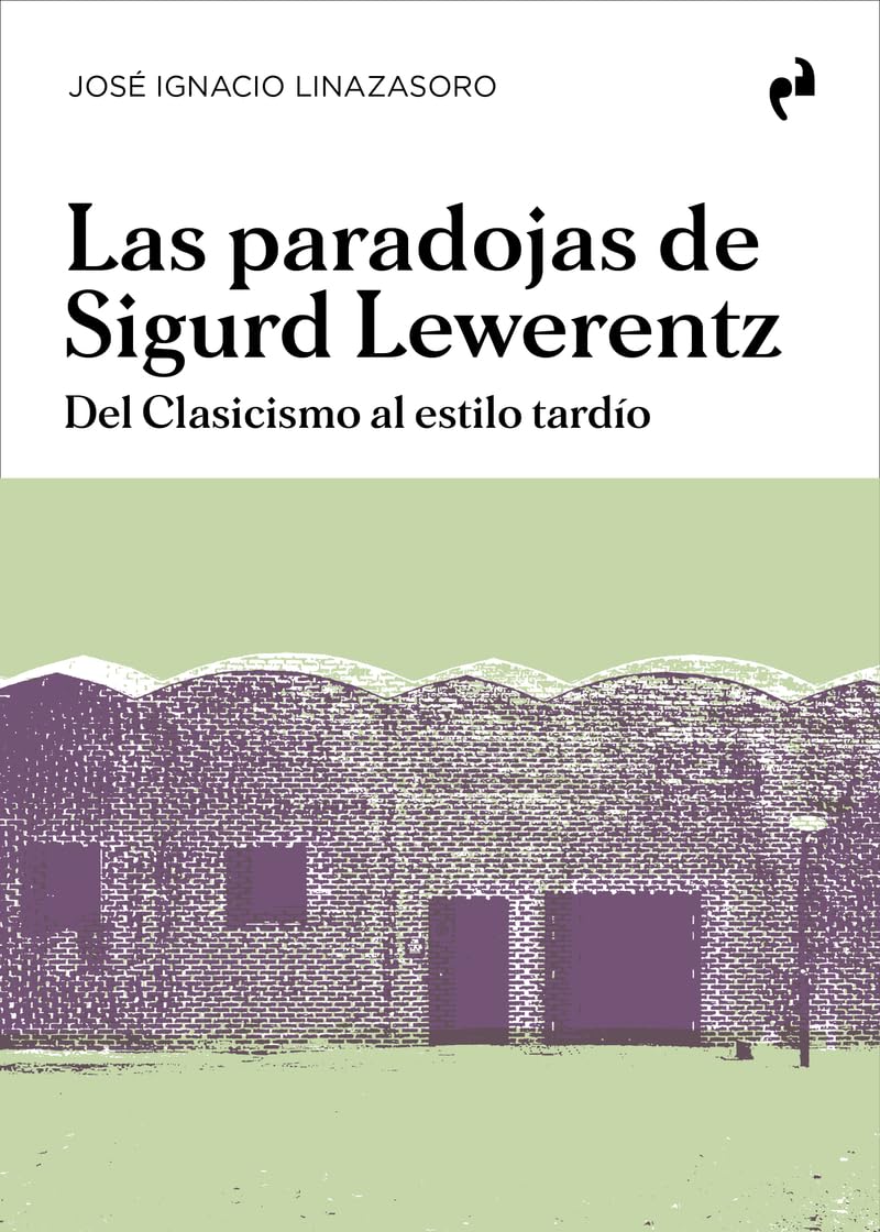 Libro: LAS PARADOJAS DE SIGURD LEWERENTZ: Del Clasicismo al estilo tardío