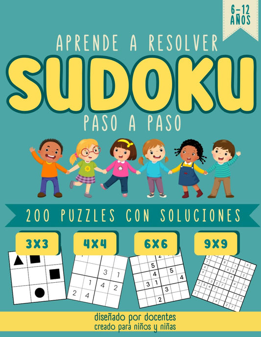 APRENDE A RESOLVER SUDOKU PASO A PASO: Pasatiempos Actividades de Lógica con 200 Retos y Soluciones. Juegos Divertidos Infantiles y Juveniles para ... 7, 8, 9, 10, 11, 12 años. (SUDOKU-EXPERTOS)