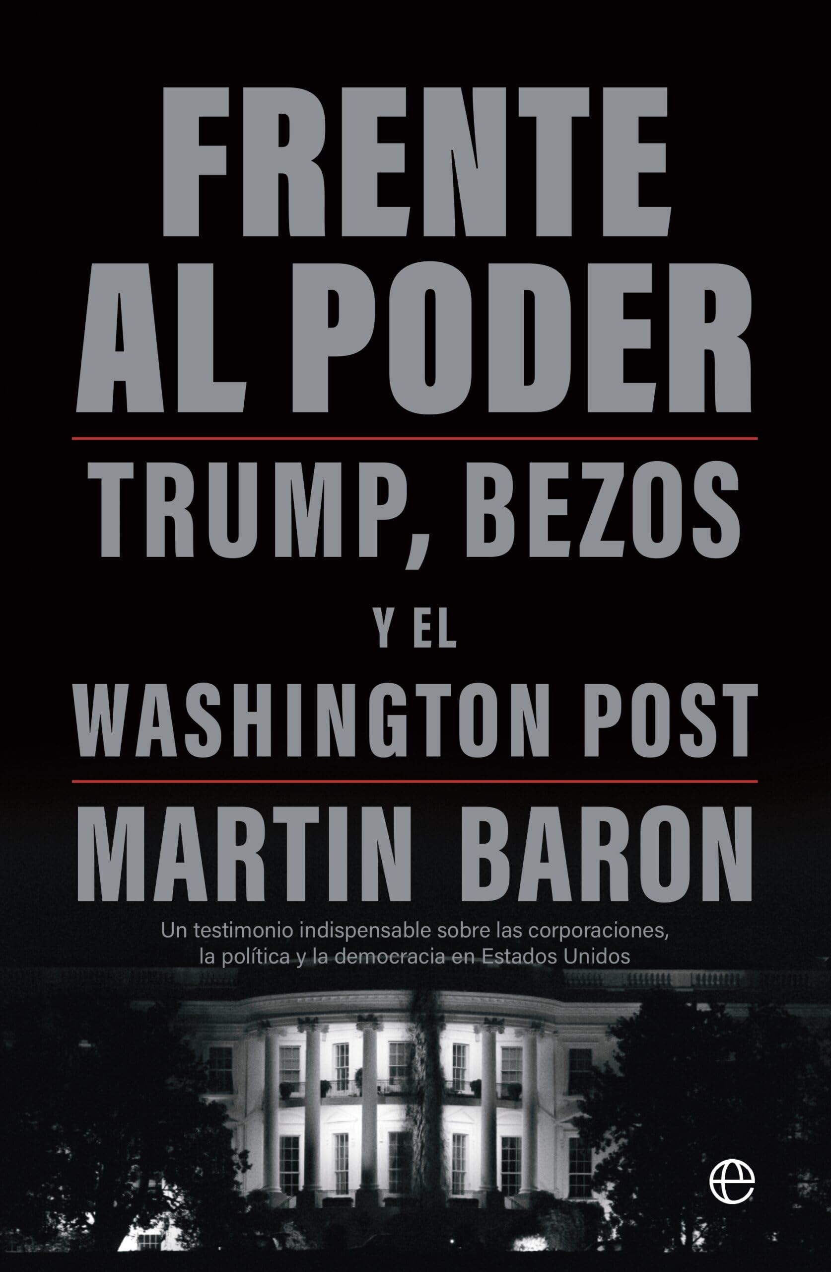 Libro: Frente al poder: Trump, Bezos y el Washington Post (ACTUALIDAD)