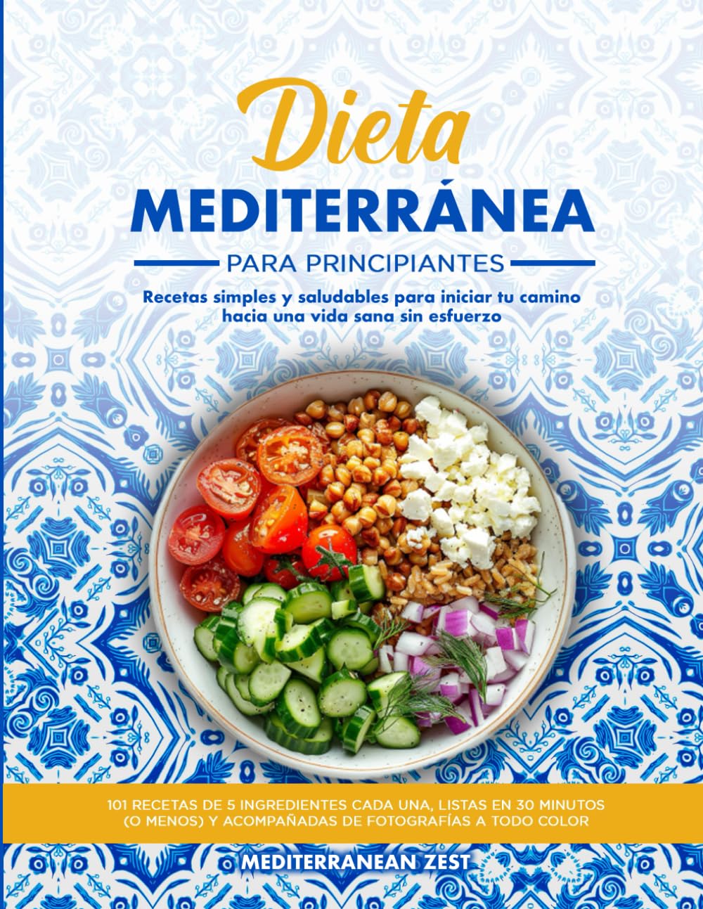 Libro: Dieta mediterránea para principiantes: Recetas simples y saludables para iniciar tu camino hacia una vida sana sin esfuerzo