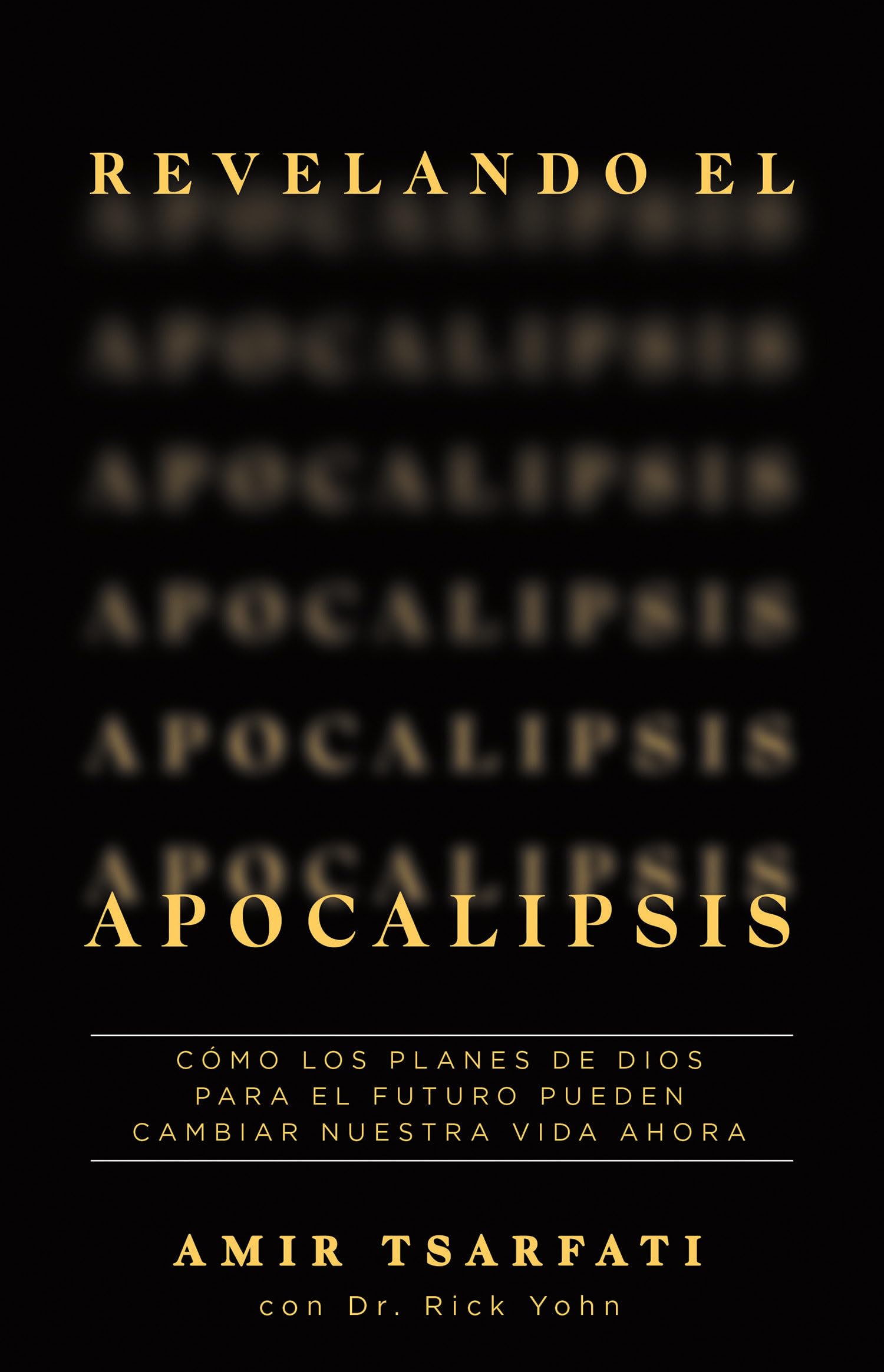 Libro: Revelando el Apocalipsis / Revealing Revelation. How God's Plans for the Future Can Change Your Life Now (Spanish Edition)