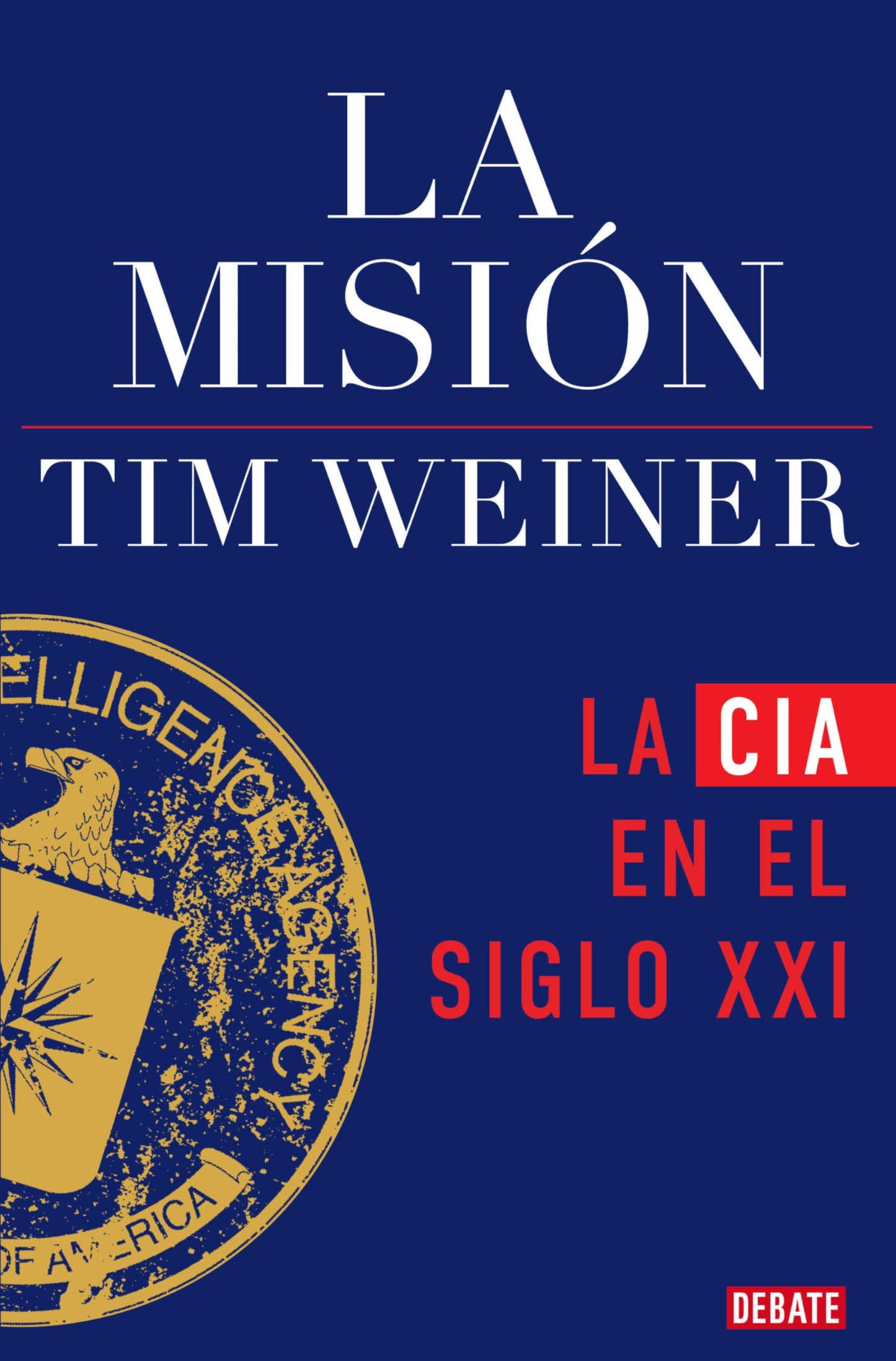 Libro: La misión (La historia de la CIA 2): La CIA en el siglo XXI