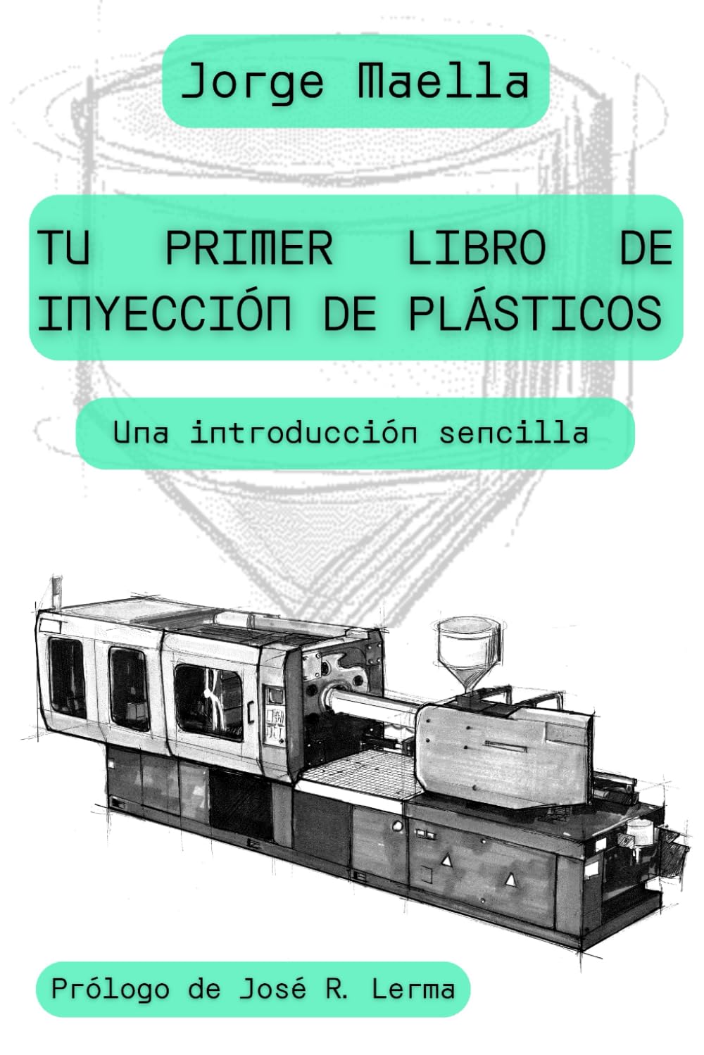 Libro: TU PRIMER LIBRO DE INYECCIÓN DE PLÁSTICOS: Una introducción sencilla (Spanish Edition)