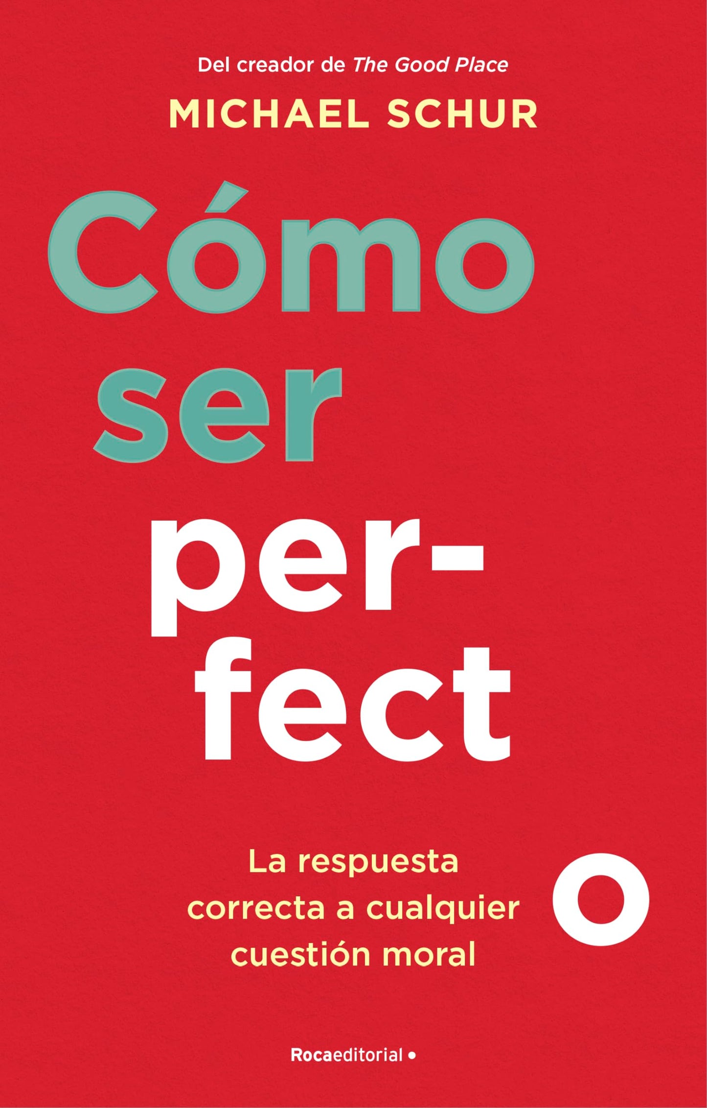 Libro: Cómo ser perfecto: La respuesta correcta a cualquier cuestión moral
