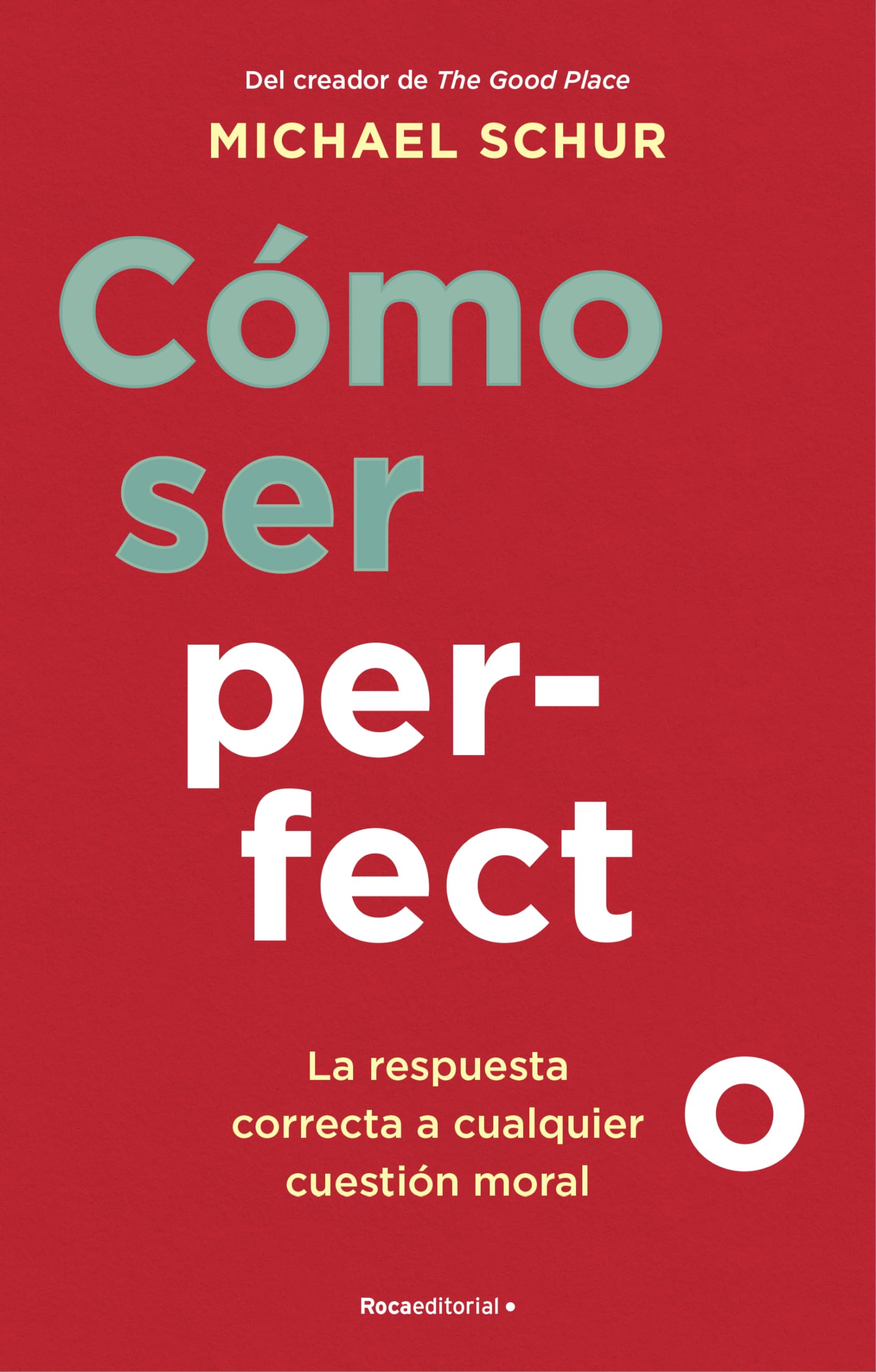 Libro: Cómo ser perfecto: La respuesta correcta a cualquier cuestión moral