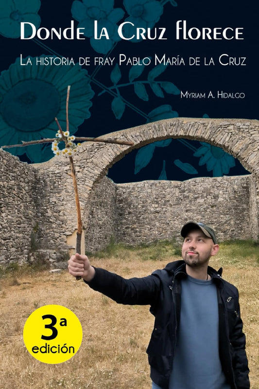 Donde la Cruz florece: La historia de Fray Pablo María de la Cruz