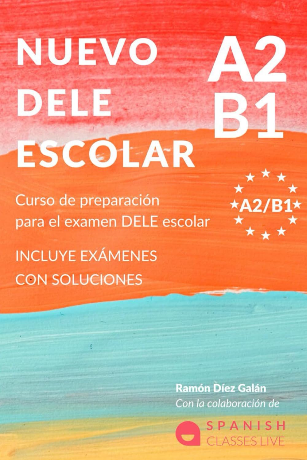 Libro: NUEVO DELE A2/B1 PARA ESCOLARES: Preparación para el examen. Modelos del examen DELE A2/B1 ESCOLAR