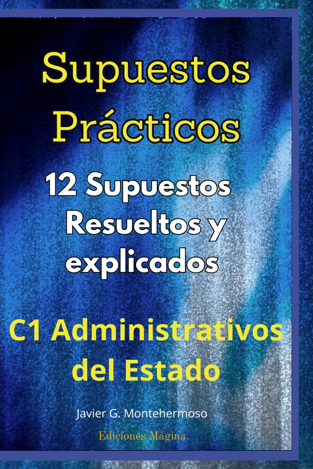 Libro: Supuestos Prácticos C1 Administrativos del Estado: Resueltos y Explicados. (Spanish Edition)