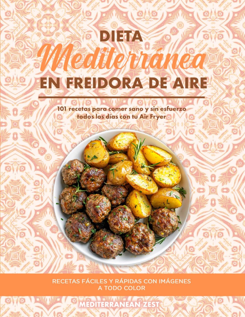 Libro: Dieta Mediterránea en Freidora de Aire: 101 Recetas para Comer Sano y Sin Esfuerzo Todos los Días con tu Air Fryer