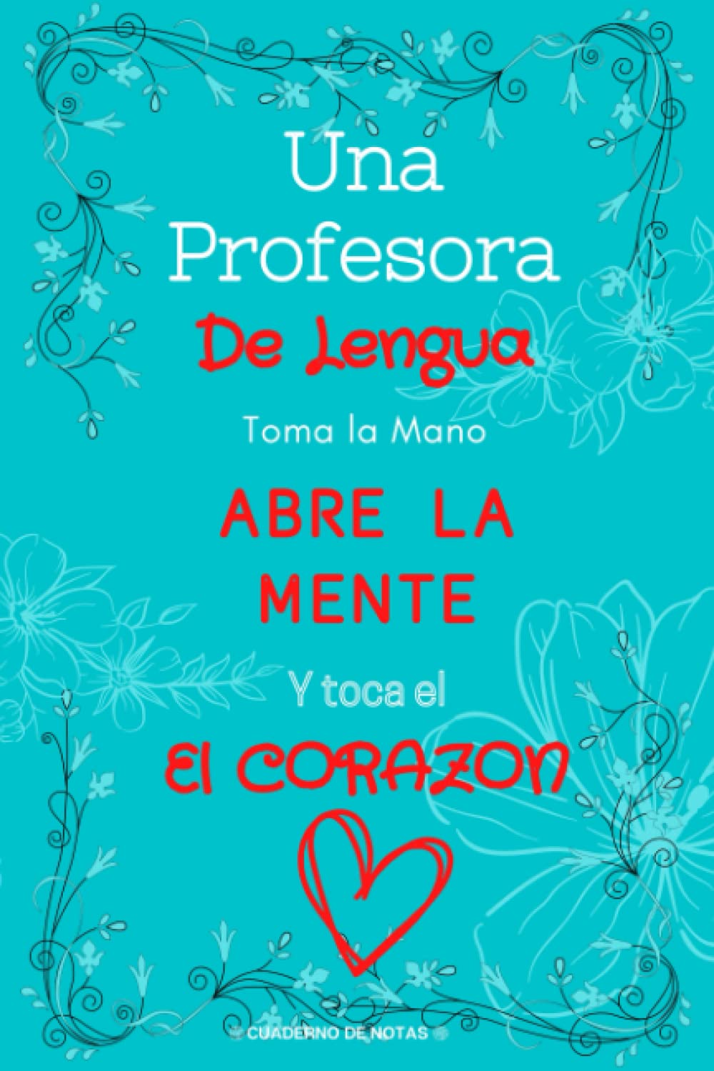 Libro: Una profesora de lengua toma la mano, abre la mente y toca el corazon: Regalo original para profe y maestras | Regalos profesores fin de curso | Cuaderno de notas (A5, rayado)