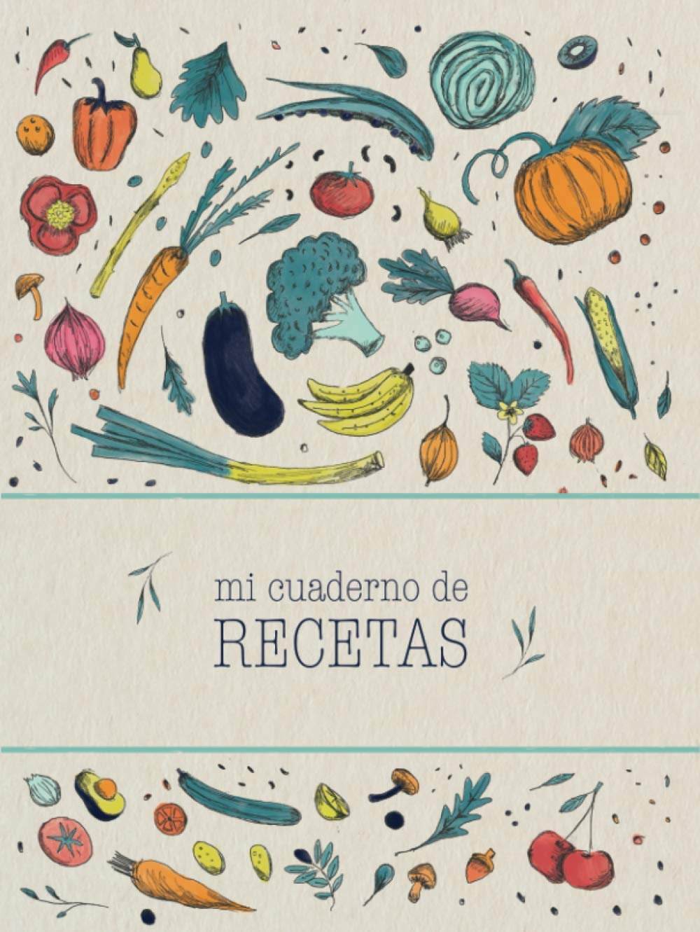 Libro: Mi cuaderno de recetas: Recetario de cocina en blanco de tapa dura para escribir tus recetas favoritas | Anota hasta 100 de tus platos favoritos en esta bonita libreta para escribir.