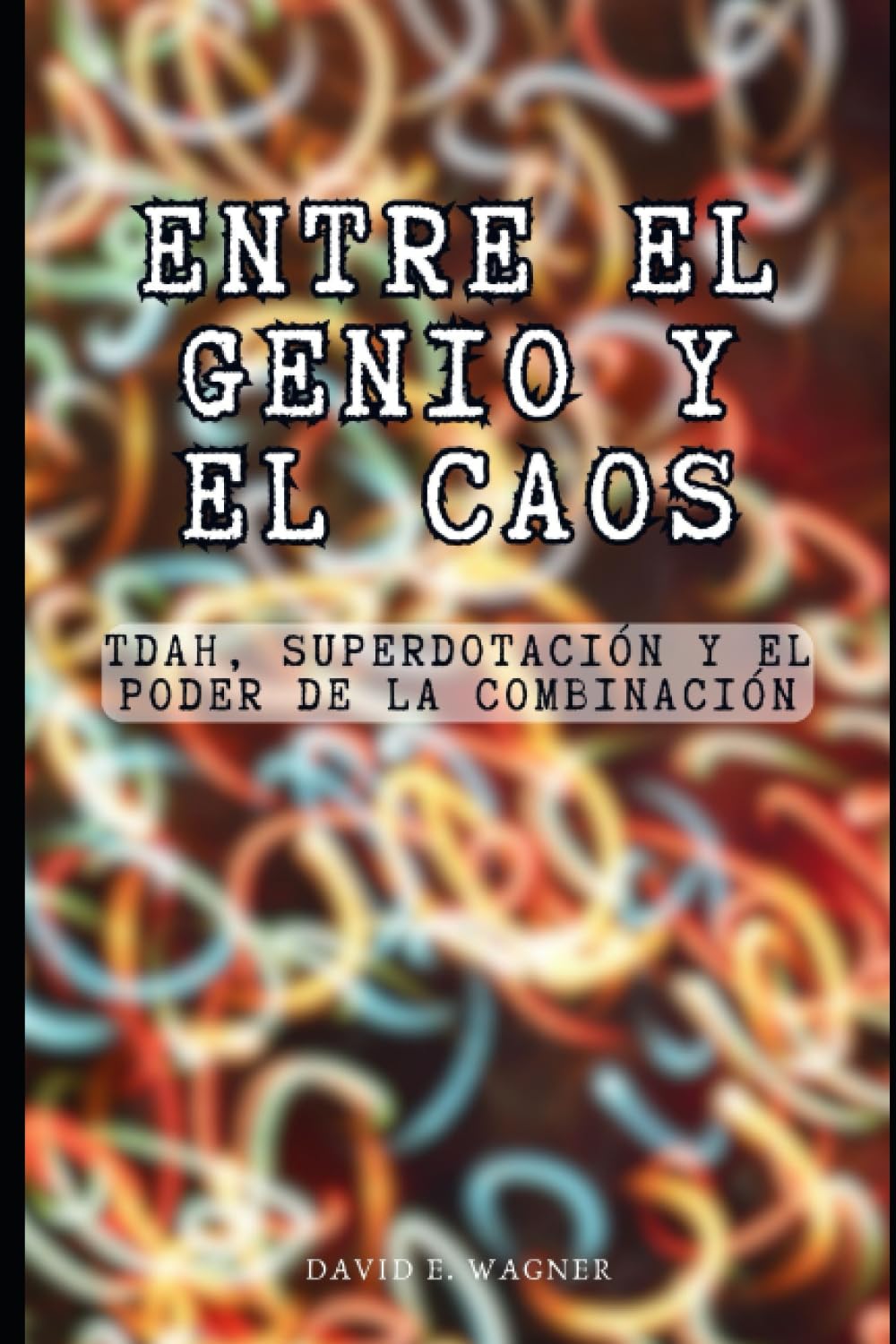 Libro: Entre el genio y el caos: TDAH, superdotación y el poder de la combinación
