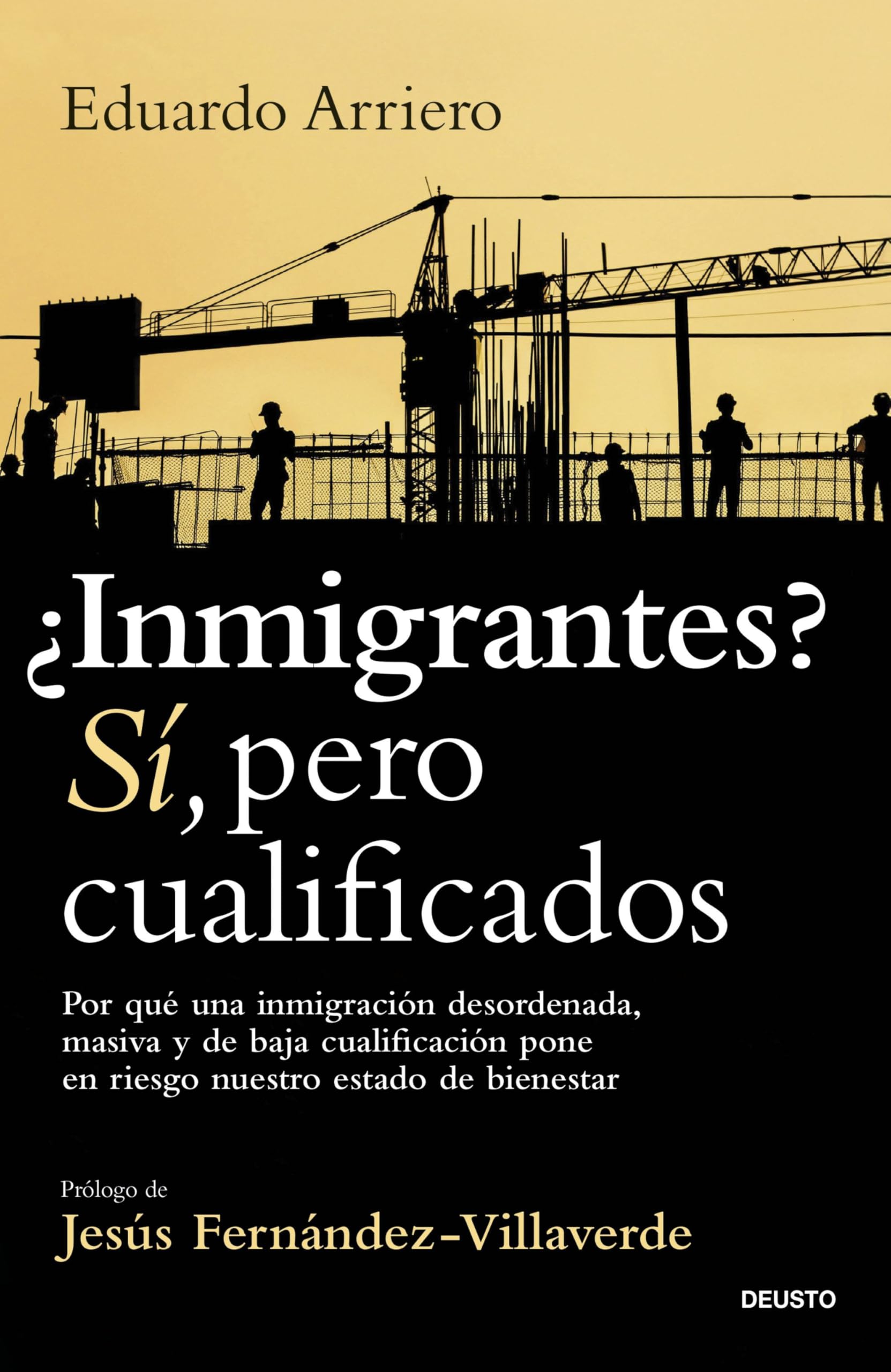 Libro: ¿Inmigrantes? Sí, pero cualificados: Por qué una inmigración desordenada, masiva y de baja cualificación pone en riesgo nuestro estado de bienestar (Deusto)