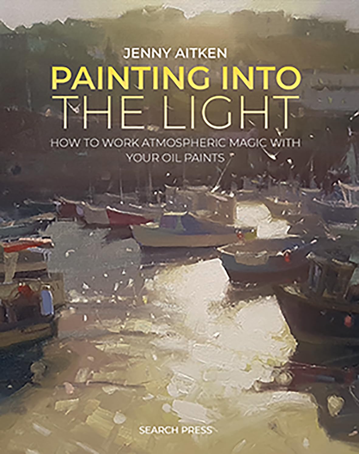 Libro: Painting into the Light: How to work atmospheric magic with your oil paints
