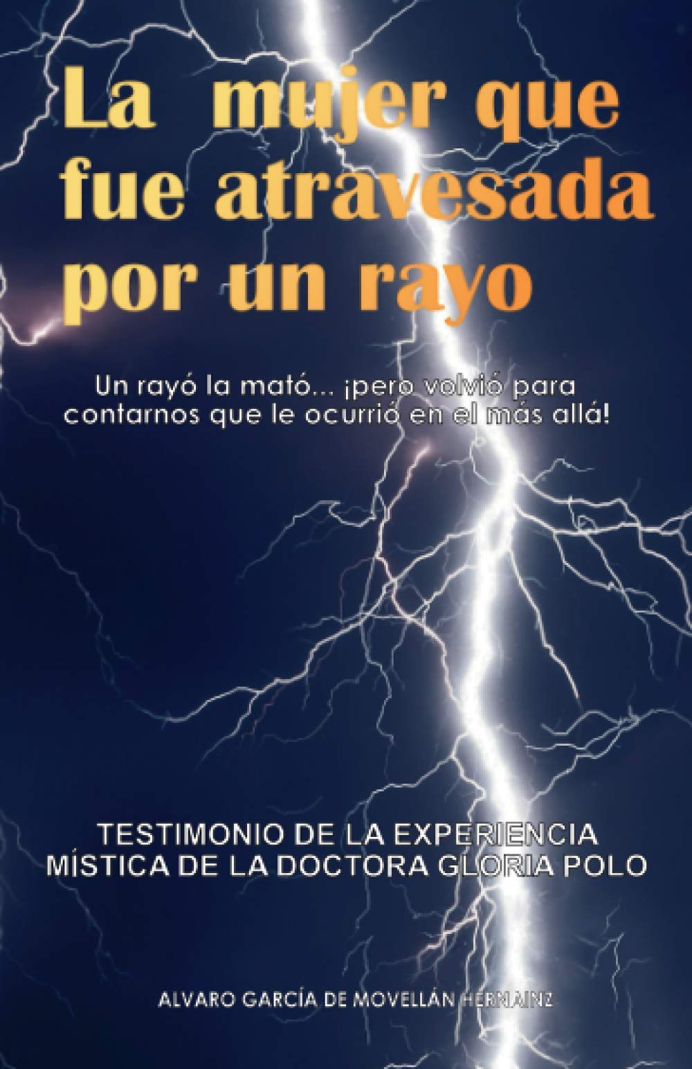 Libro: La mujer que fue atravesada por un rayo: Testimonio de la experiencia mística de la doctora Gloria Polo