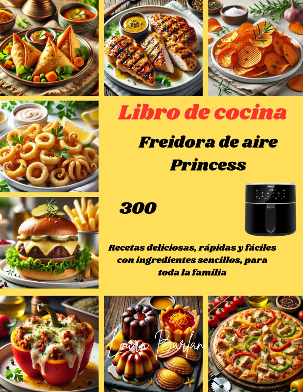 Libro de cocina Freidora de aire Princess: 300 Recetas deliciosas, rápidas y fáciles con ingredientes sencillos, para todala familia