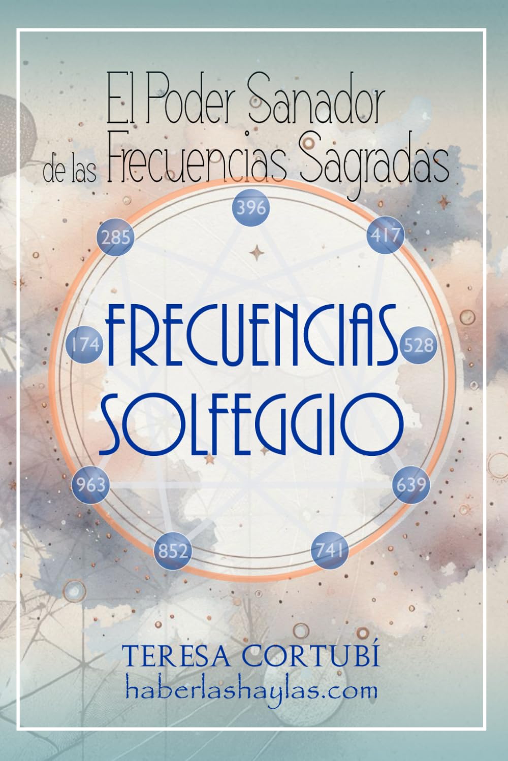 Libro: Frecuencias Solfeggio: El Poder Sanador de las Frecuencias Sagradas: 2 (Conocimiento Cósmico)