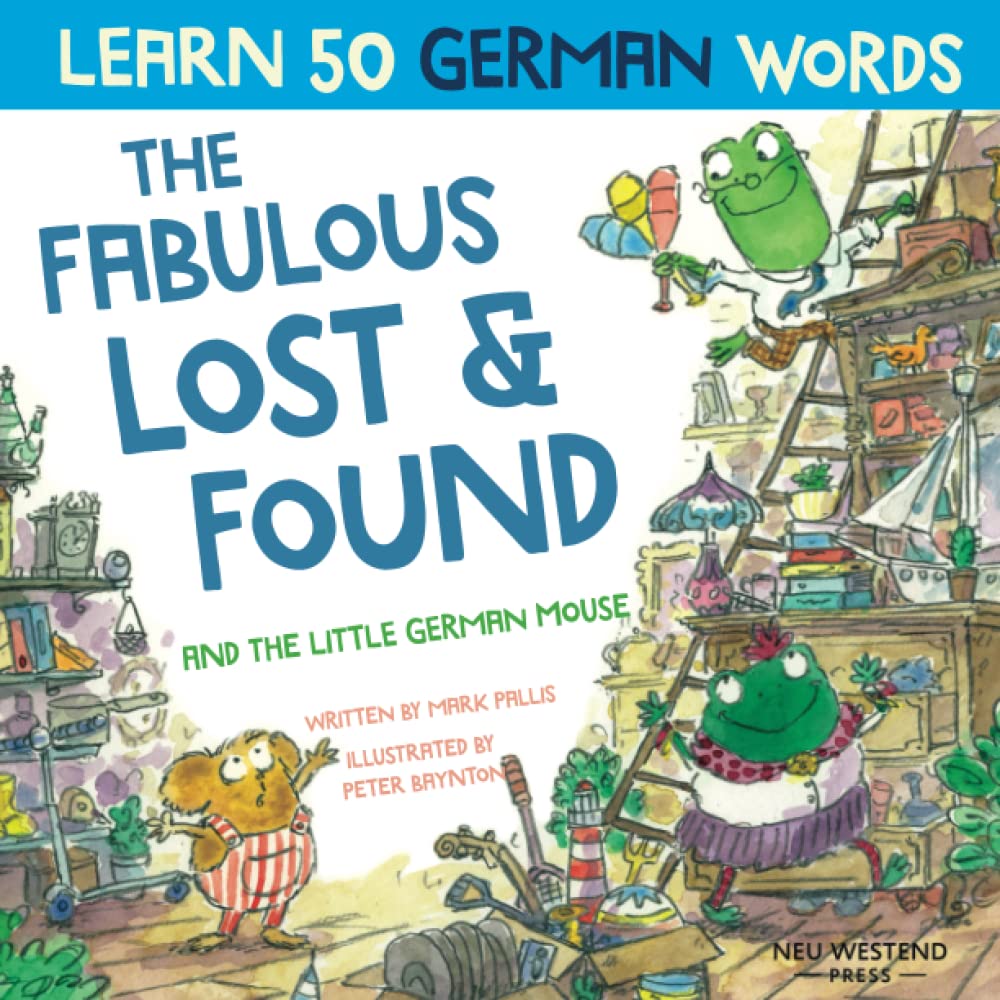 Libro: The Fabulous Lost and Found and the little German mouse: German for kids book. A heartwarming & fun German English children's book to teach kids 50 ... the Story Powered Language learning method)