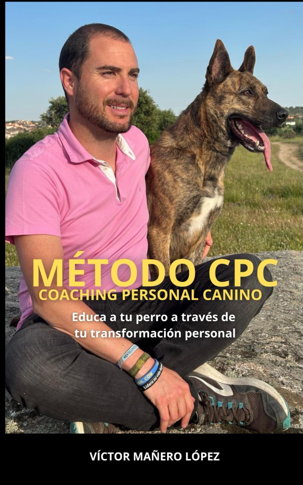 Libro: Método CPC. Coaching Personal Canino: Educa a tu perro a través de tu transformación personal