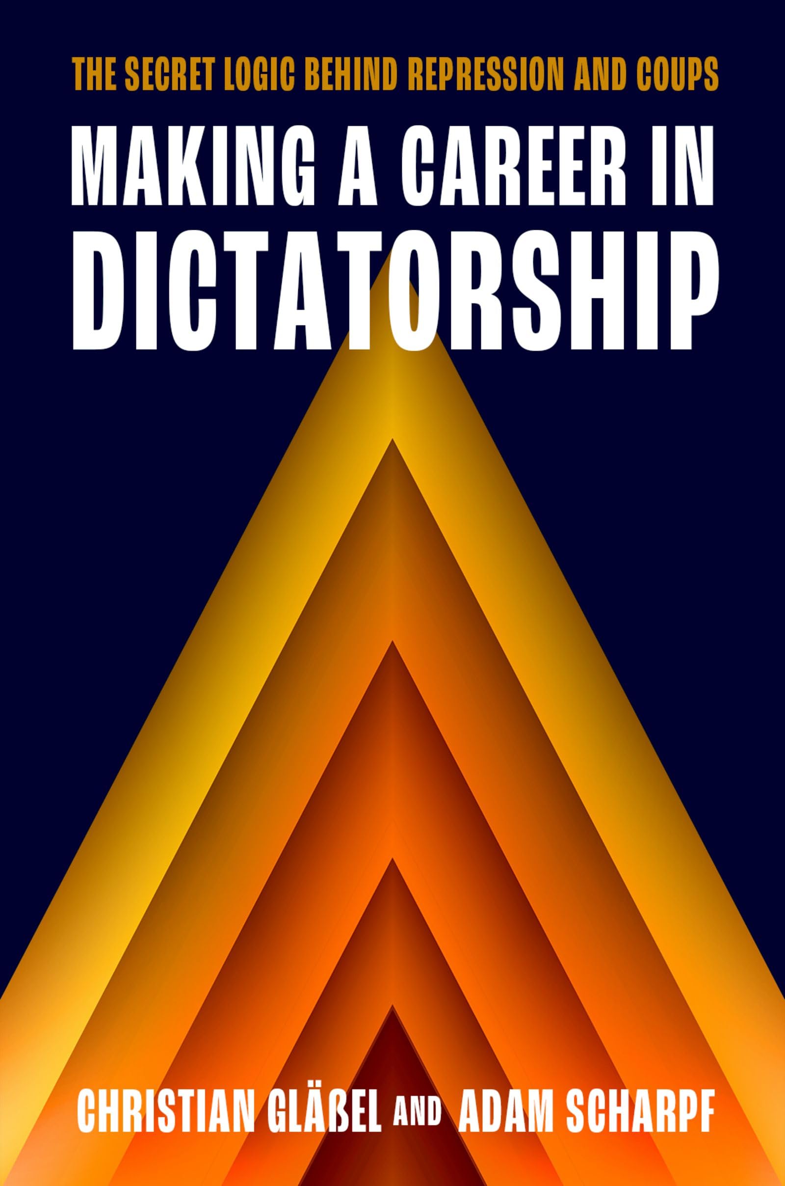 Libro: Making a Career in Dictatorship: The Secret Logic behind Repression and Coups