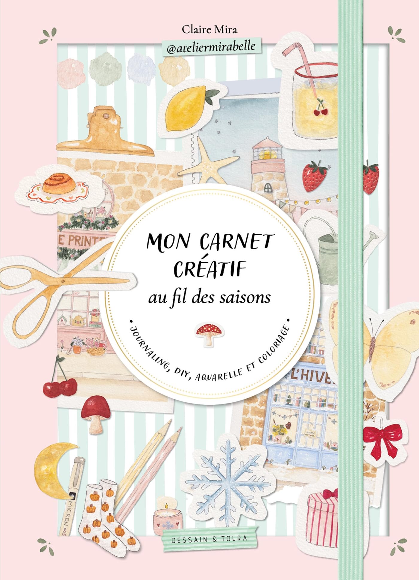 Libro: Mon carnet créatif au fil des saisons - Atelier Mirabelle: Journaling, DIY, aquarelle et coloriage