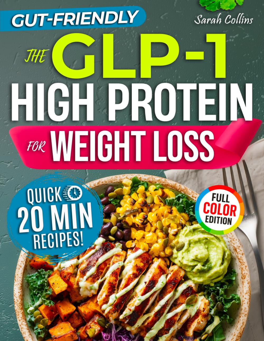 Libro: The GLP-1 High Protein Cookbook for Weight Loss: 101 Gut-Friendly Recipes & a 30-Day Meal Plan to Stop Side Effects, Protect Muscle, & Keep the Weight Off (High Protein Made Easy)
