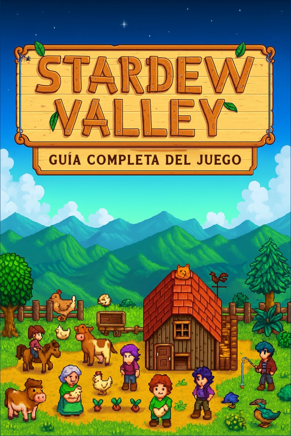 Libro: Stardew Valley: GUÍA COMPLETA: Todos los secretos, estrategias y novedades de la actualización 1.6 — desde la granja hasta la Isla Jengibre